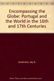 Encompassing the Globe Portugal and the World in the 16th and 17th Centuries N/A 9780061455285 Front Cover