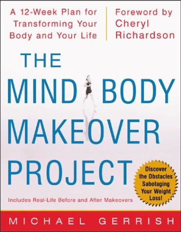 Mind-Body Makeover Project A 12-Week Plan for Tranforming Your Body and Your Life  2004 9780071425285 Front Cover