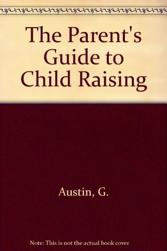 Parents' Guide to Child Raising  1978 9780136500285 Front Cover