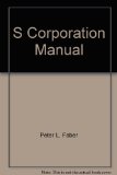 S Corporation Manual : A Special Tax Break for Small Business Corporations N/A 9780137855285 Front Cover