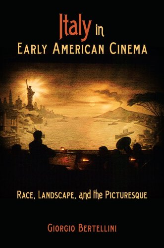 Italy in Early American Cinema Race, Landscape, and the Picturesque  2009 9780253221285 Front Cover