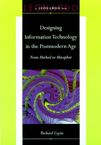 Designing Information Technology in the Postmodern Age From Method to Metaphor  1995 9780262032285 Front Cover