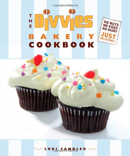 Divvies Bakery Cookbook No Nuts. No Eggs. No Dairy. Just Delicious!  2010 9780312605285 Front Cover