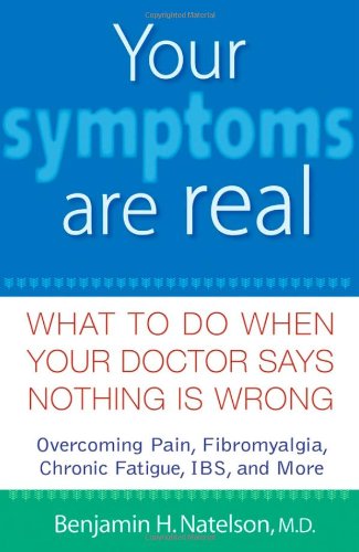 Your Symptoms Are Real What to Do When Your Doctor Says Nothing Is Wrong  2008 9780471740285 Front Cover
