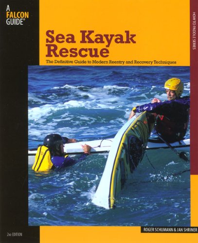 Sea Kayak Rescue The Definitive Guide to Modern Reentry and Recovery Techniques 2nd 9780762743285 Front Cover