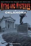 Myths and Mysteries of Oklahoma True Stories of the Unsolved and Unexplained N/A 9780762772285 Front Cover