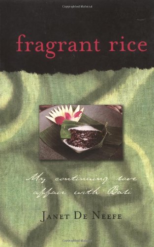 Fragrant Rice My Continuing Love Affair with Bali [Includes 115 Recipes] N/A 9780794650285 Front Cover