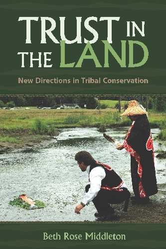 Trust in the Land New Directions in Tribal Conservation 2nd 2011 9780816529285 Front Cover