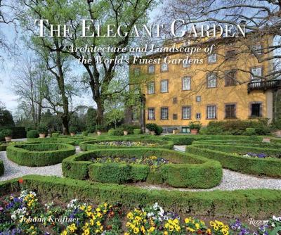 Elegant Garden Architecture and Landscape of the World's Finest Gardens  2012 9780847839285 Front Cover