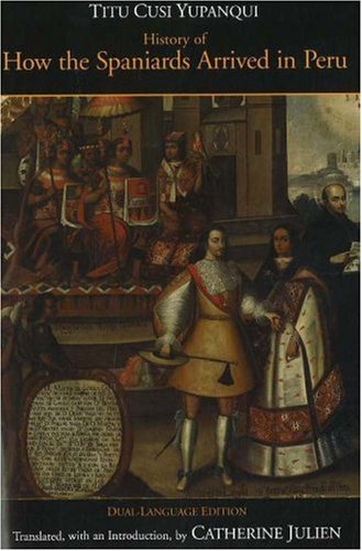 History of How the Spaniards Arrived in Peru (Relasï¿½ion de Como los Espaï¿½oles Entraron en el Peru)   2006 9780872208285 Front Cover
