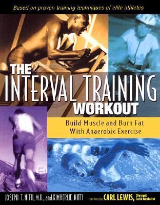 Interval Training Workout Build Muscle and Burn Fat with Anaerobic Exercise  2001 9780897933285 Front Cover
