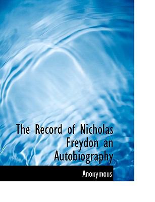 Record of Nicholas Freydon an Autobiography N/A 9781115384285 Front Cover