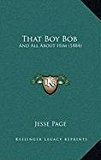 That Boy Bob : And All about Him (1884) N/A 9781168896285 Front Cover