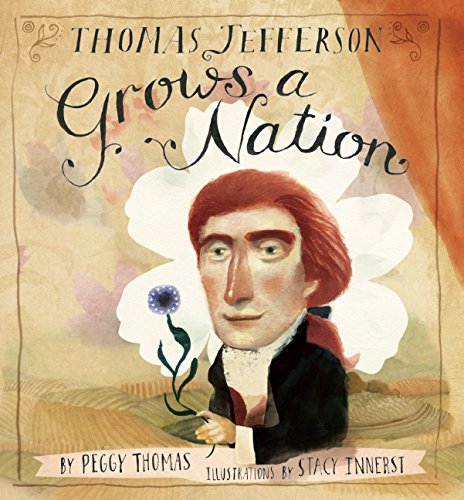 Thomas Jefferson Grows a Nation   2015 9781620916285 Front Cover