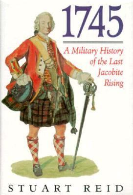 1745 A Military History of the Last Jacobite Uprising N/A 9781885119285 Front Cover