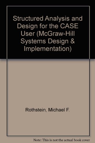 Structured Analysis and Design for the Case User N/A 9780070540286 Front Cover