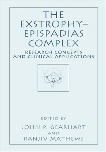 Exstrophy-Epispadias Complex Research Concepts and Clinical Applications  1999 9780306461286 Front Cover