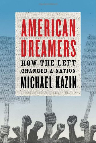American Dreamers How the Left Changed a Nation  2011 9780307266286 Front Cover