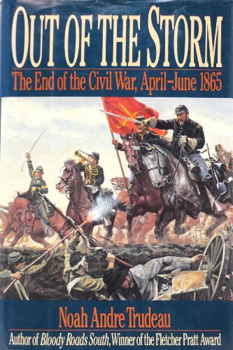 Out of the Storm : The End of the Civil War, April-June 1865  1994 9780316853286 Front Cover