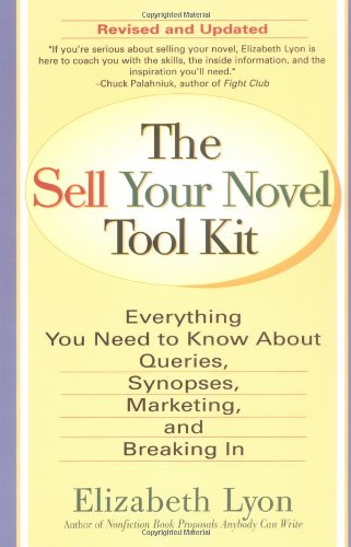Sell Your Novel Tool Kit Everything You Need to Know about Queries, Synopses, Marketing, and Breaking In  2002 (Revised) 9780399528286 Front Cover