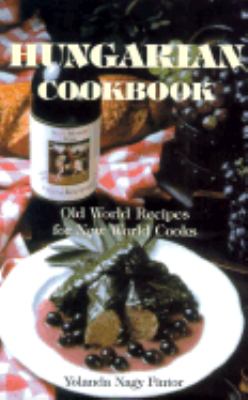 Hungarian Cookbook Old World Recipes for New World Cooks  2000 9780781808286 Front Cover