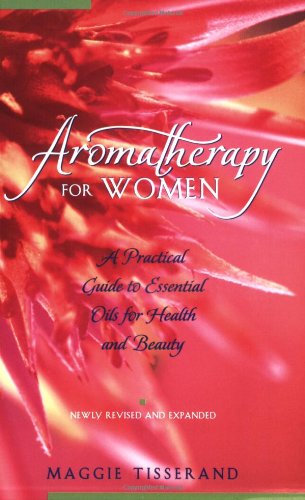 Aromatherapy for Women A Practical Guide to Essential Oils for Health and Beauty Revised  9780892816286 Front Cover