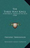 Three Holy Kings A Historical Drama in Five Acts (1904) N/A 9781169131286 Front Cover