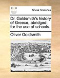 Dr Goldsmith's History of Greece, Abridged, for the Use of Schools  N/A 9781170865286 Front Cover