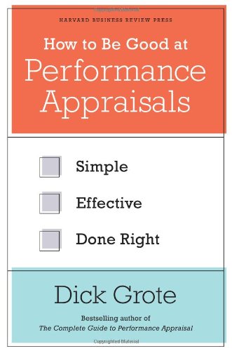 How to Be Good at Performance Appraisals Simple, Effective, Done Right  2011 9781422162286 Front Cover
