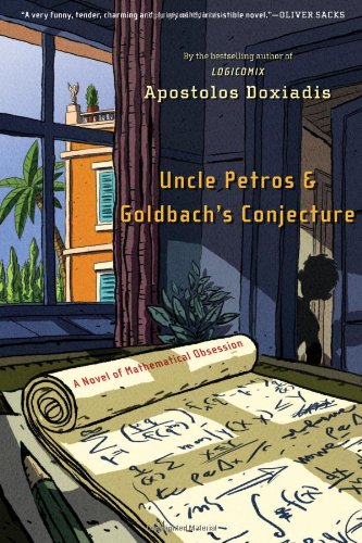 Uncle Petros and Goldbach's Conjecture A Novel of Mathematical Obsession  2000 9781582341286 Front Cover
