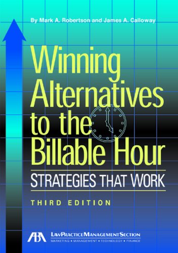 Winning Alternatives to the Billable Hour, Third Edition Strategies That Work 3rd 2008 9781604421286 Front Cover