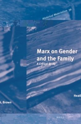 Marx on Gender and the Family: A Critical Study  2012 9789004214286 Front Cover