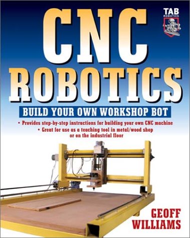 CNC Robotics Build Your Own Shop Bot  2003 9780071418287 Front Cover