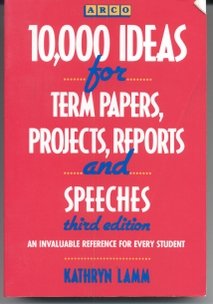 Ten Thousand Ideas for Term Papers, Projects, Reports and Speeches 3rd 9780139042287 Front Cover
