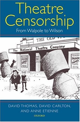 Theatre Censorship From Walpole to Wilson  2007 9780199260287 Front Cover