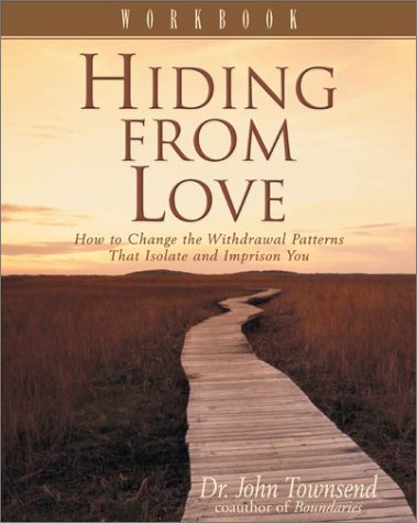 Hiding from Love How to Change the Withdrawal Patterns That Isolate and Imprison You  2001 (Workbook) 9780310238287 Front Cover