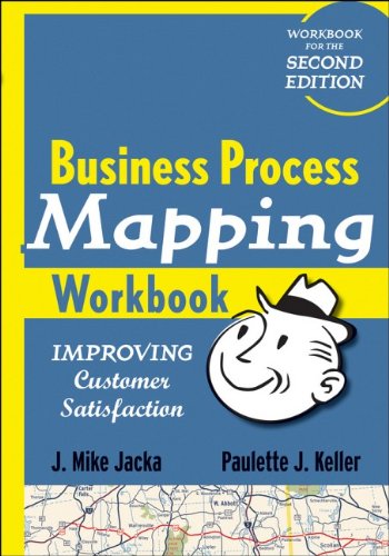 Business Process Mapping Workbook Improving Customer Satisfaction  2009 9780470446287 Front Cover