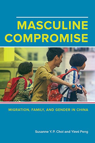 Masculine Compromise Migration, Family, and Gender in China  2016 9780520288287 Front Cover