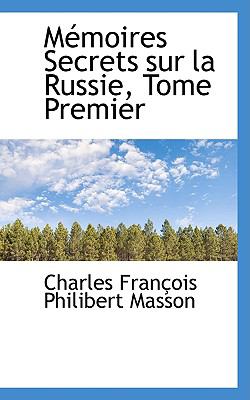 Mtmoires Secrets Sur la Russie, Tome Premier N/A 9780559956287 Front Cover