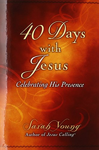 40 Days with Jesus Celebrating His Presence  2014 9780718036287 Front Cover