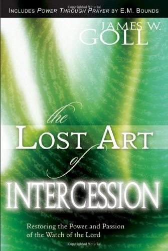 Lost Art of Intercession Restoring the Power and Passion of the Watch of the Lord N/A 9780768424287 Front Cover