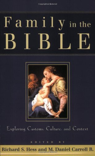 Family in the Bible Exploring Customs, Culture, and Context  2003 9780801026287 Front Cover