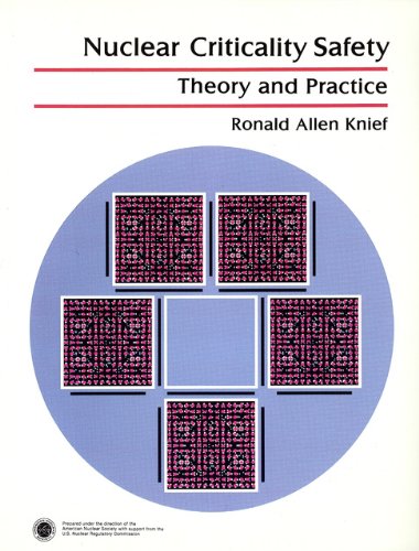 Nuclear Criticality Safety : Theory and Practice 1st 9780894480287 Front Cover