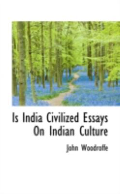 Is India Civilized Essays on Indian Culture  N/A 9781113157287 Front Cover