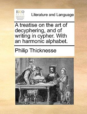Treatise on the Art of Decyphering, and of Writing in Cypher with an Harmonic Alphabet N/A 9781140832287 Front Cover