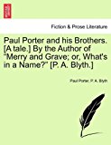 Paul Porter and His Brothers [A Tale ] by the Author of Merry and Grave; or, What's in a Name? [P a Blyth ] N/A 9781241234287 Front Cover