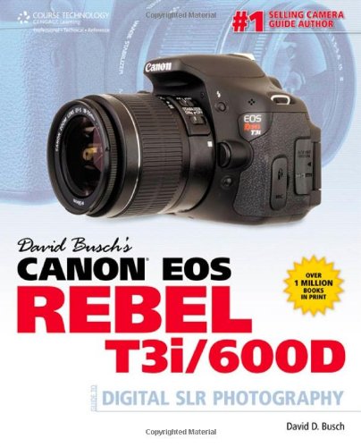 David Busch's Canon EOS Rebel T3i/600D Guide to Digital SLR Photography   2012 9781435460287 Front Cover
