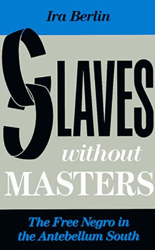 Slaves Without Masters The Free Negro in the Antebellum South  1992 9781565840287 Front Cover