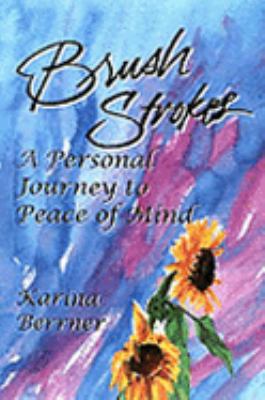Brush Strokes A Personal Journey to Peace of Mind  2000 9781885003287 Front Cover