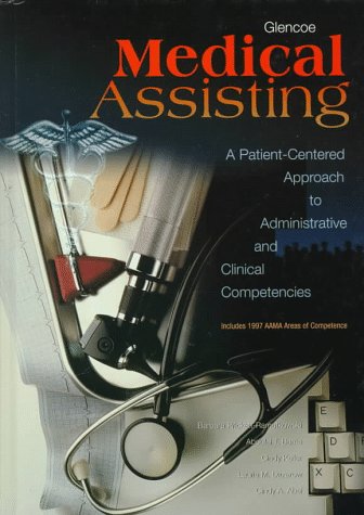 Glencoe Medical Assisting A Patient-Centered Approach to Administrative and Clinical Competencies  1999 9780028024288 Front Cover